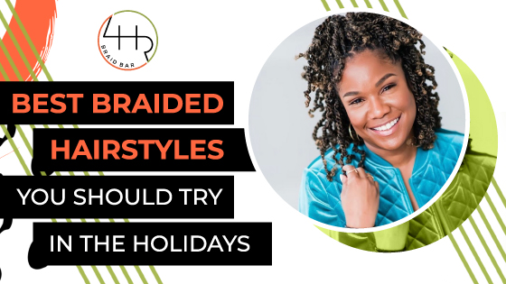Best Braided Hairstyles In The Holidays | 4 HR Braid Bar